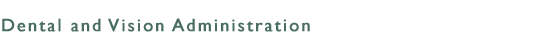 Dental and Vision Administration